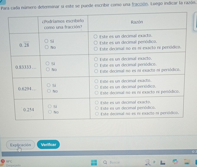 Para cada número determinar si este se puede escribir como una fracción. Luego indicar la razón.
Explicación Verificar
18°C Buscar
Despejado