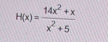 H(x)= (14x^2+x)/x^2+5 