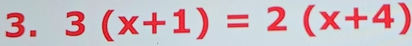 3(x+1)=2(x+4)