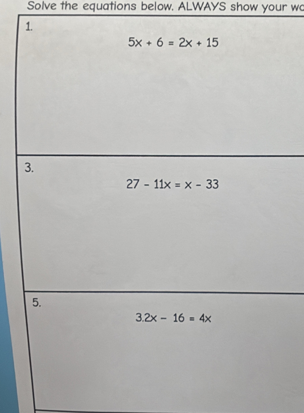 Solve the equations below. ALWAYS show your wo