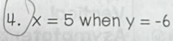 x=5 when y=-6