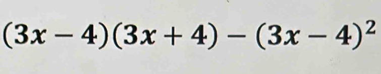 (3x-4)(3x+4)-(3x-4)^2