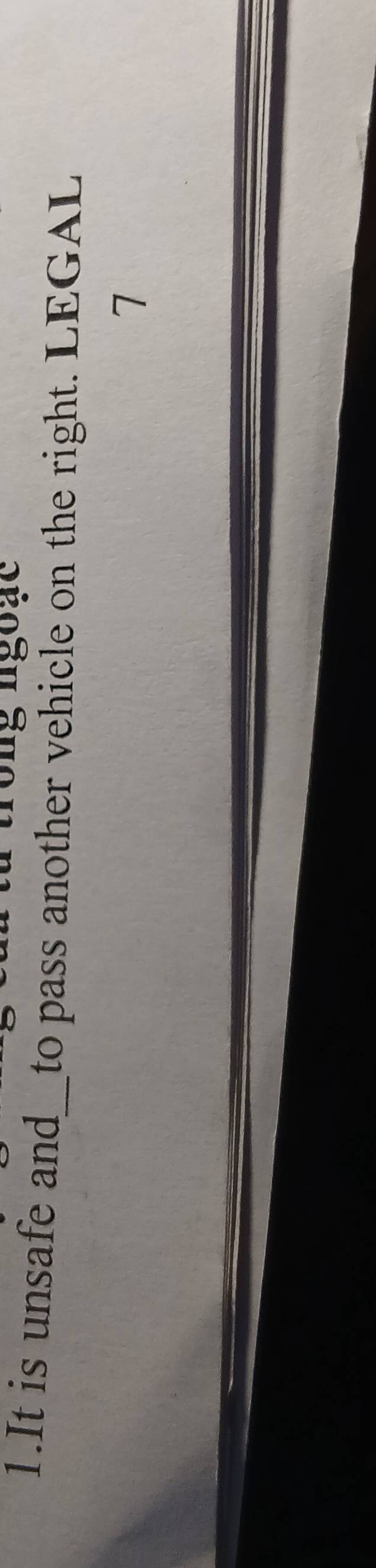 It is unsafe and_ _to pass another vehicle on the right. LEGAL 
7