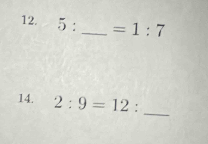 5: _ 
=1:7
_ 
14. 2:9=12 :