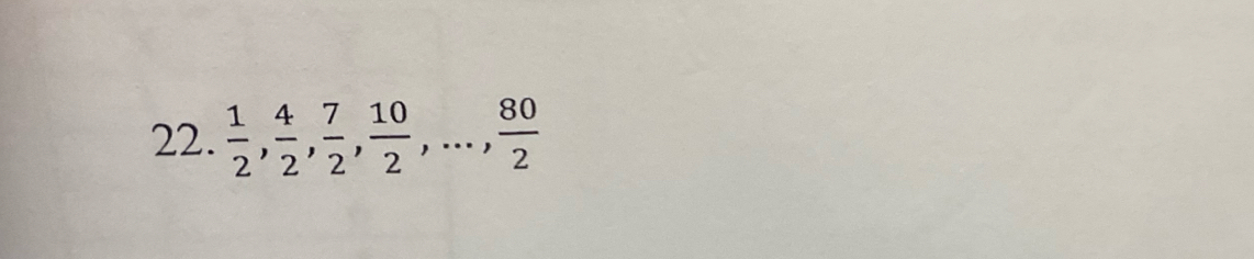  1/2 ,  4/2 ,  7/2 ,  10/2 ,...,  80/2 