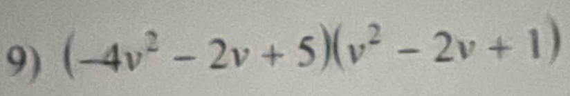 (-4v^2-2v+5)(v^2-2v+1)