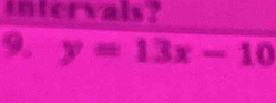 intervals? 
9. y=13x-10