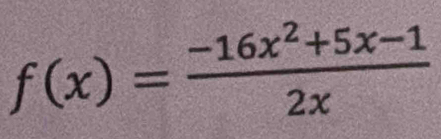 f(x)= (-16x^2+5x-1)/2x 