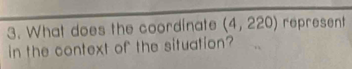 What does the coordinate (4,220) represent 
in the context of the situation?