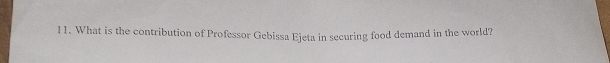 What is the contribution of Professor Gebissa Ejeta in securing food demand in the world?