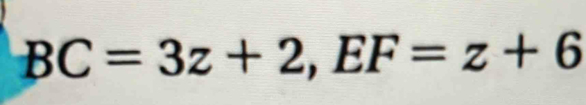 BC=3z+2, EF=z+6