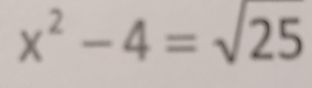 x^2-4=sqrt(25)