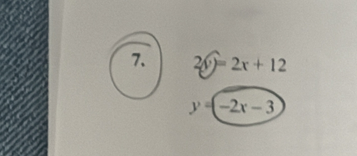 2(y)=2x+12
y=(-2x-3