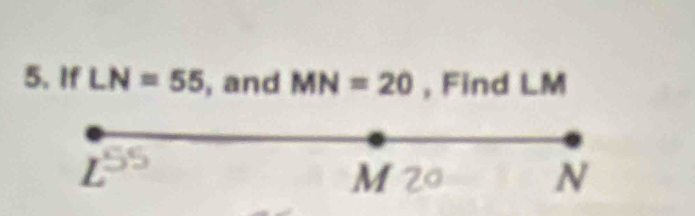 If LN=55 , and MN=20 , Find LM
55
M
N