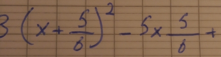 3(x+ 5/6 )^2-5*  5/6 +