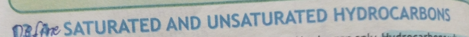 SATURATED AND UNSATURATED HYDROCARBONS