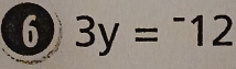 6 3y=^-12