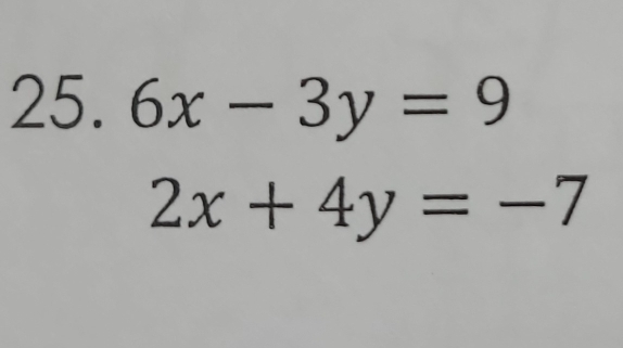 6x-3y=9
2x+4y=-7