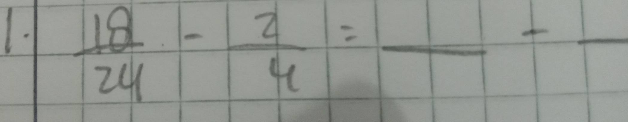  18/24 - 2/4 =frac -frac 