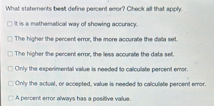 Solved: What statements best define percent error? Check all that apply ...
