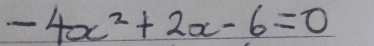 -4x^2+2x-6=0