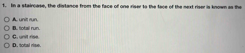 In a staircase, the distance from the face of one riser to the face of ...