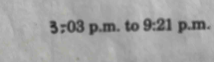 3703p.m. to 9:21 p.m.