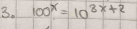 100^x=10^(3x+2)