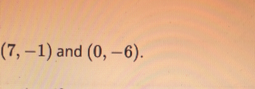 (7,-1) and (0,-6).