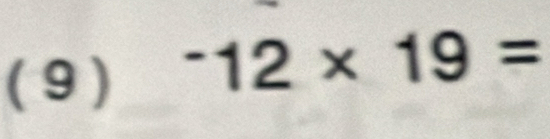 ( 9 )
^-12* 19=