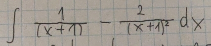 ∈t  1/(x+1) -frac 2(x+1)^2dx