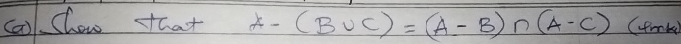 cool show tthat A-(B∪ C)=(A-B)∩ (A-C) (fmb)