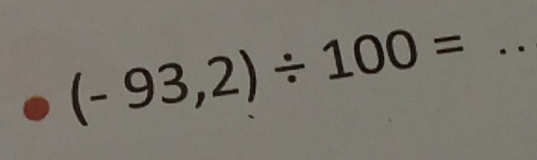 (-93,2)/ 100= _