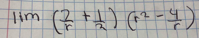 lim ( 2/r + 1/2 )(r^2- 4/r )