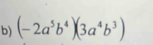 (-2a^5b^4)(3a^4b^3)