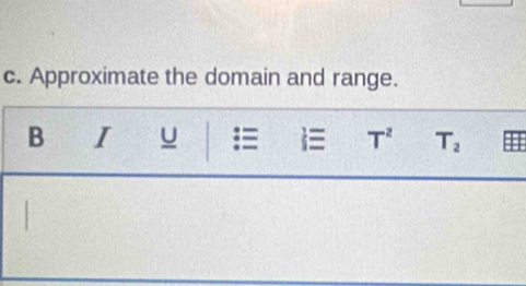 Approximate the domain and range. 
B I u  T^2 T_2