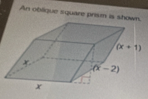 An oblique square prism is shown.