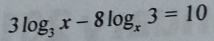 3log _3x-8log _x3=10