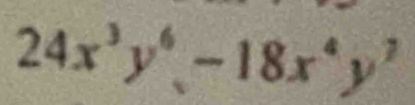 24x^3y^6-18x^4y^7