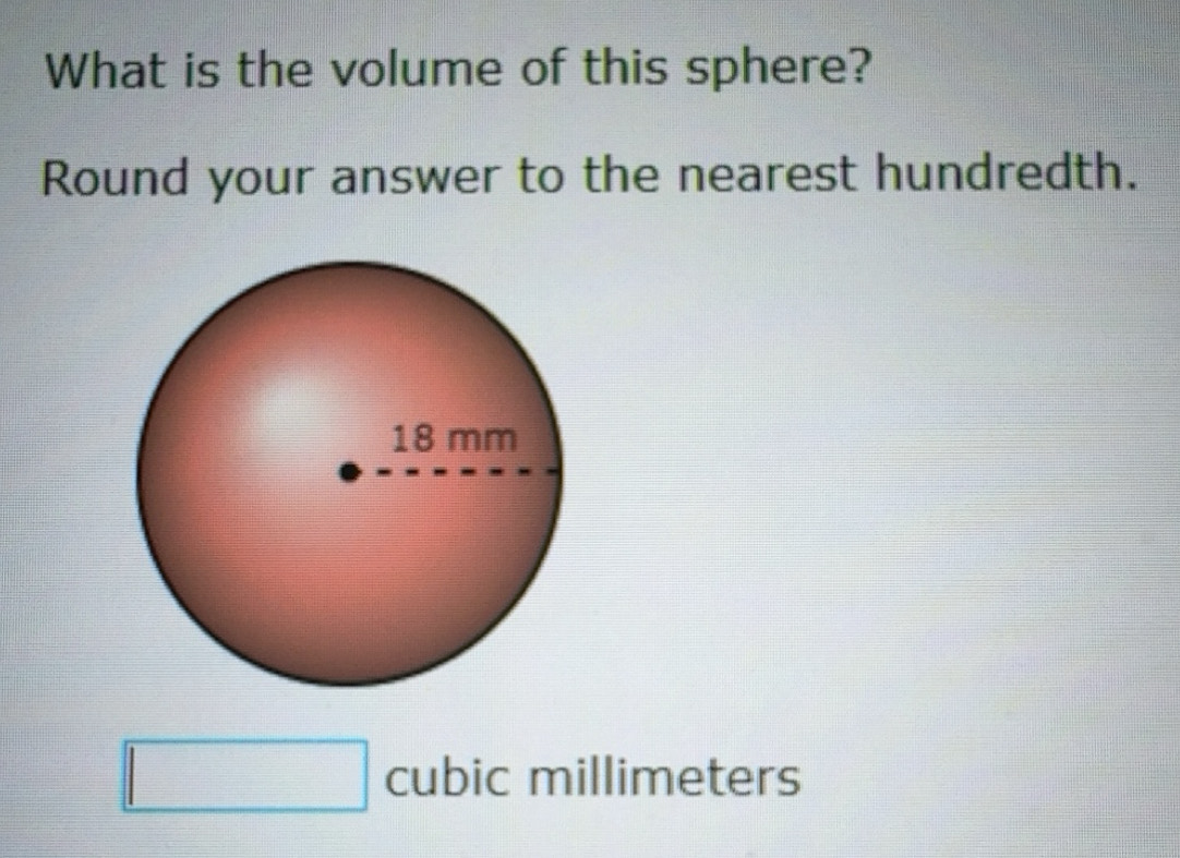 Solved: What is the volume of this sphere? Round your answer to the ...