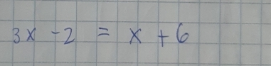 3x-2=x+6