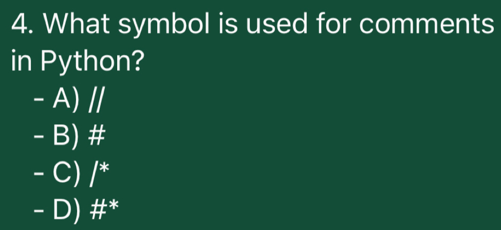 Solved: What symbol is used for comments in Python? - A) // - B) # - C ...