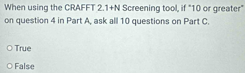 Solved: When using the CRAFFT 2.1+N Screening tool, if 