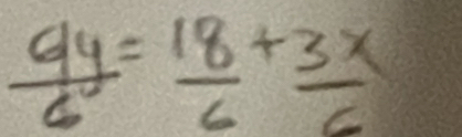  9y/6 = 18/6 + 3x/6 