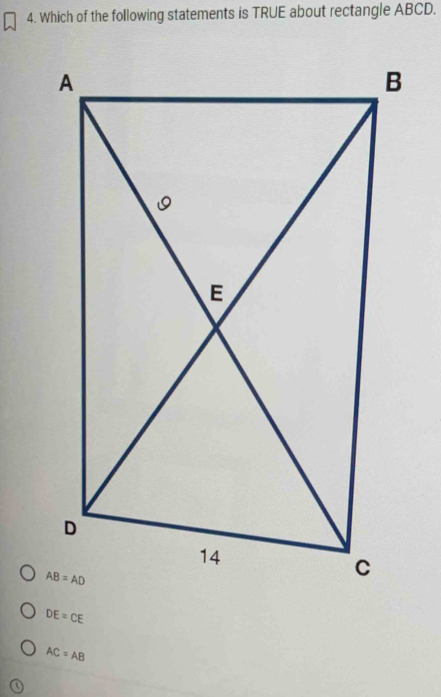 Which of the following statements is TRUE about rectangle ABCD.
DE=CE
AC=AB