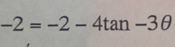 -2=-2-4tan -3θ