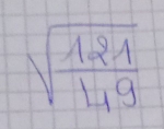 sqrt(frac 121)49