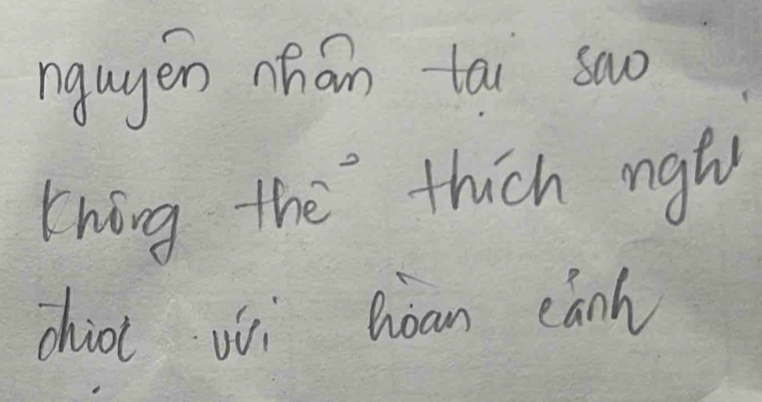 ngugen nhan lai sao 
khing the thich ngt 
chio vi hòan eánh