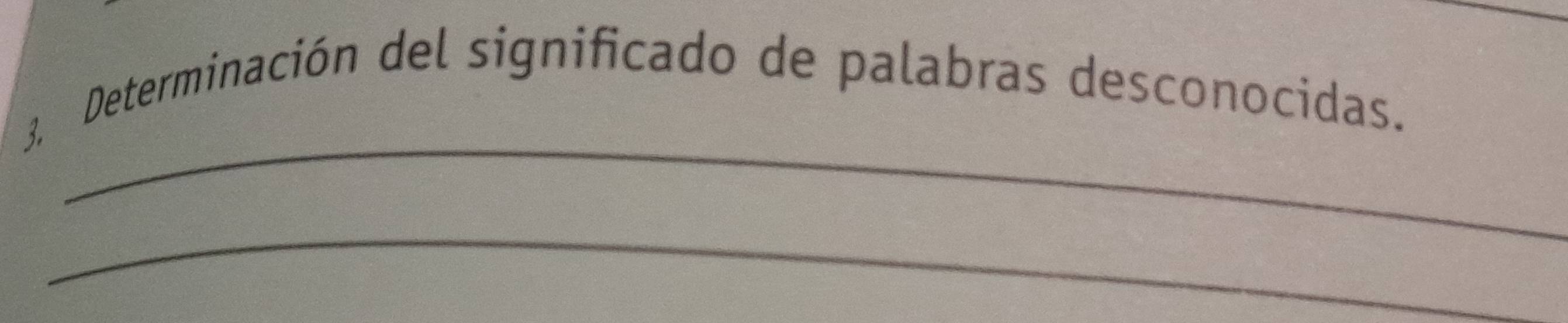 Determinación del significado de palabras desconocidas. 
_