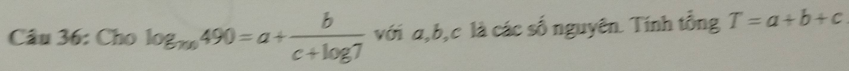 Cho log _π /6490=a+ b/c+log 7  với a, b, c là các số nguyên. Tính tổng T=a+b+c